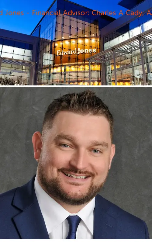 Edward Jones - Financial Advisor: Charles A Cady, AAMS®
