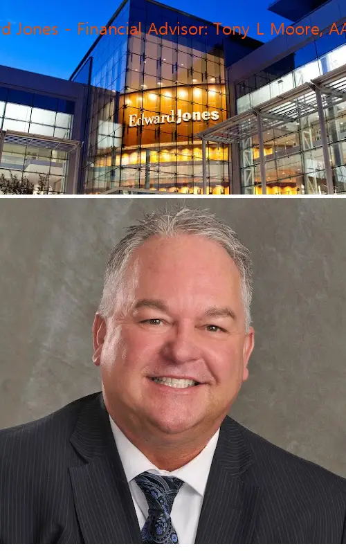 Edward Jones - Financial Advisor: Tony L Moore, AAMS®